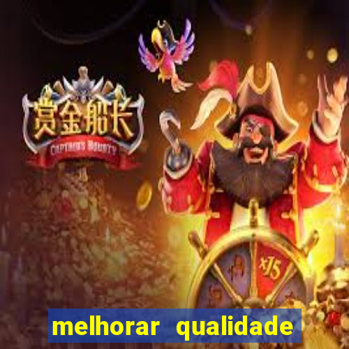 melhorar qualidade da foto